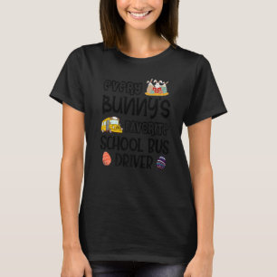 Every Bunny's Favorite School Bus Driver Easter Da T-Shirt