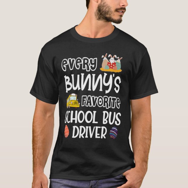Every Bunny's Favorite School Bus Driver Easter Da T-Shirt (Front)