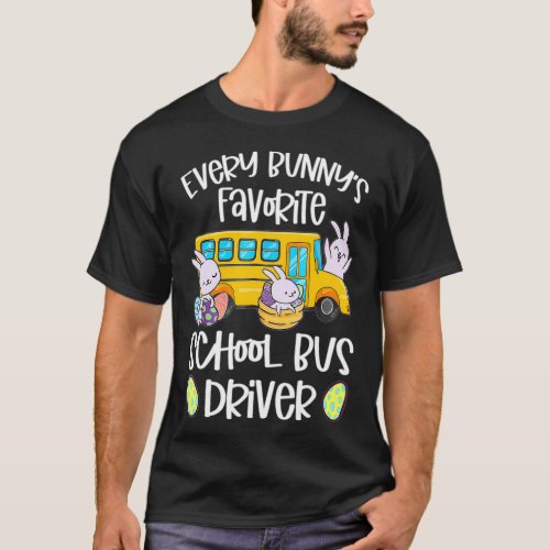 Every Bunnys Favorite School Bus Driver Easter Da T_Shirt