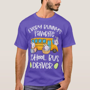 Every Bunny's Favorite School Bus Driver Easter Da T-Shirt