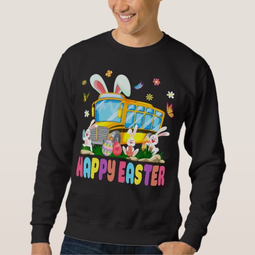 Every Bunnys Favorite School Bus Driver Happy Eas Sweatshirt