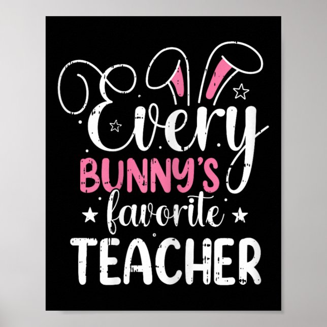 Every Bunnys Favorite Teacher Easter Funny Spring  Poster (Front)