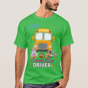 Every Bunnyx27s Favorite School Bus Driver Happy E T-Shirt
