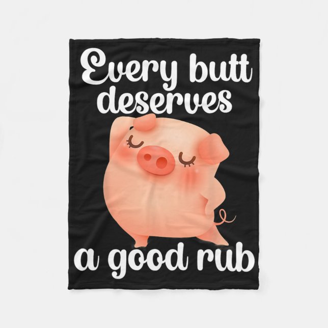 Every Butt Deserves A Good Rub  Fleece Blanket (Front)