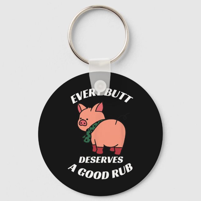 Every Butt Deserves A Good Rub Grilling Butcher Fu Keychain (Front)
