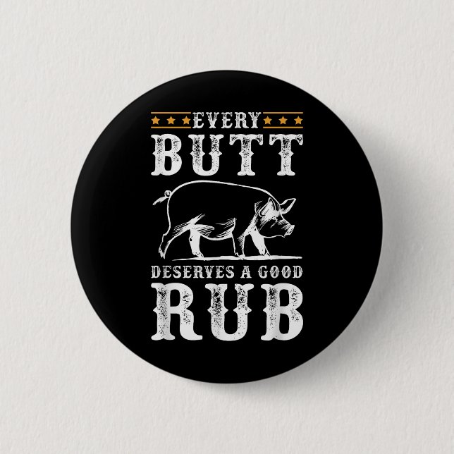 Every Butt Deserves A Good Rub Smoking Party Bbq  Button (Front)