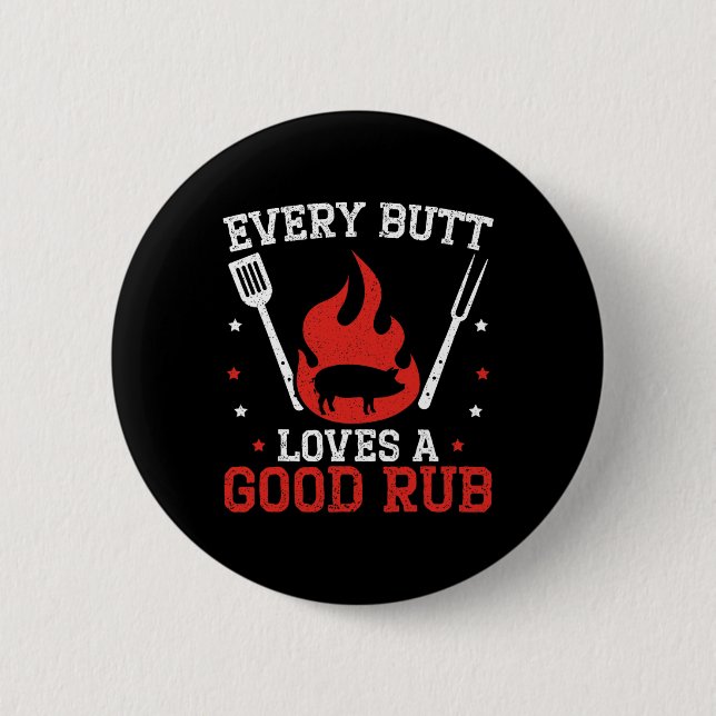 Every Butt Loves A Good Rub Bbq Grilling Rbecue  Button (Front)