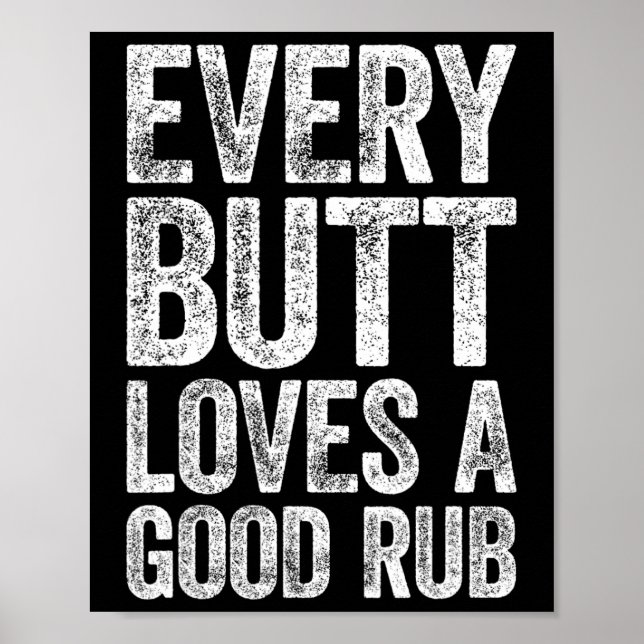 Every Butt Loves A Good Rub Bbq Smoker Shirt  Poster (Front)