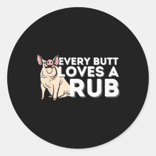 Every Butt Loves A Good Rub Funny Bbq Smoker Rbecu Classic Round Sticker