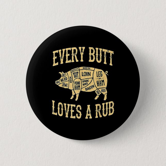 Every Butt Loves A Good Rub Funny Pig Meat Smoker  Button (Front)