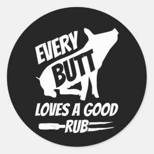 Every Butt Loves A Good Rub Funny Pig Pork BBQ Classic Round Sticker