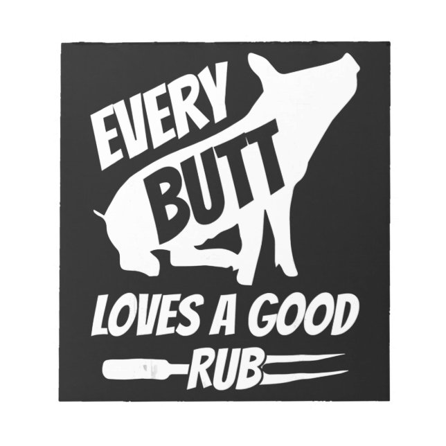 Every Butt Loves A Good Rub Funny Pig Pork BBQ Notepad (Front)