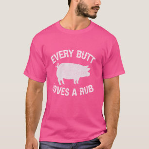 Every Butt Loves A Good Rub Mens Meat Smoking bbq T-Shirt