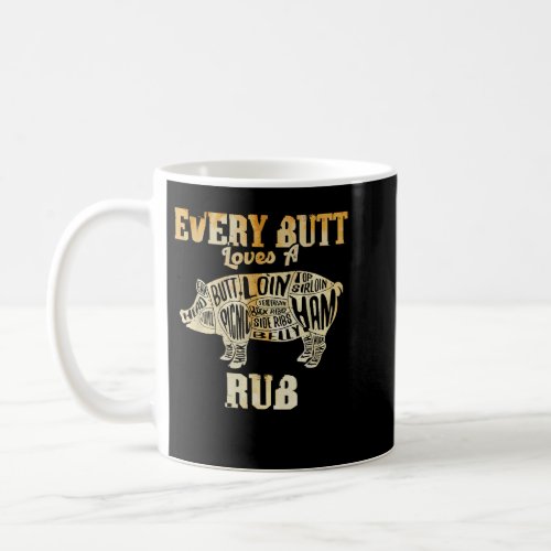 Every Butt Loves A Good Rub  Pig Pork BBQ Grill Gi Coffee Mug