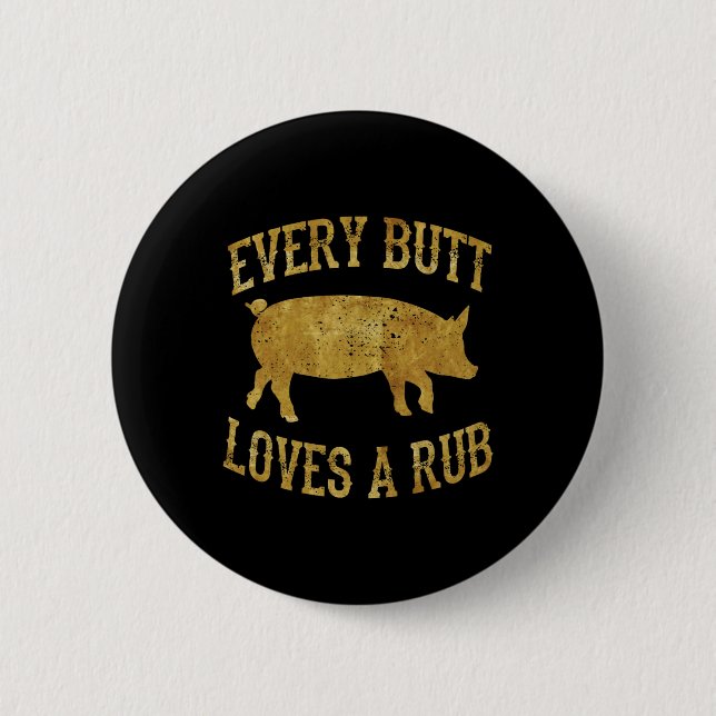 Every Butt Loves A Rub Awesome Meat Smoker Bbq Gif Button (Front)
