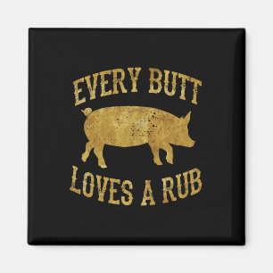 Every Butt Loves A Rub Awesome Meat Smoker Bbq Gif Magnet