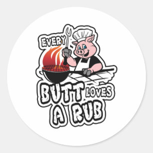 Every Butt Loves A Rub Awesome Meat Smoker Classic Round Sticker