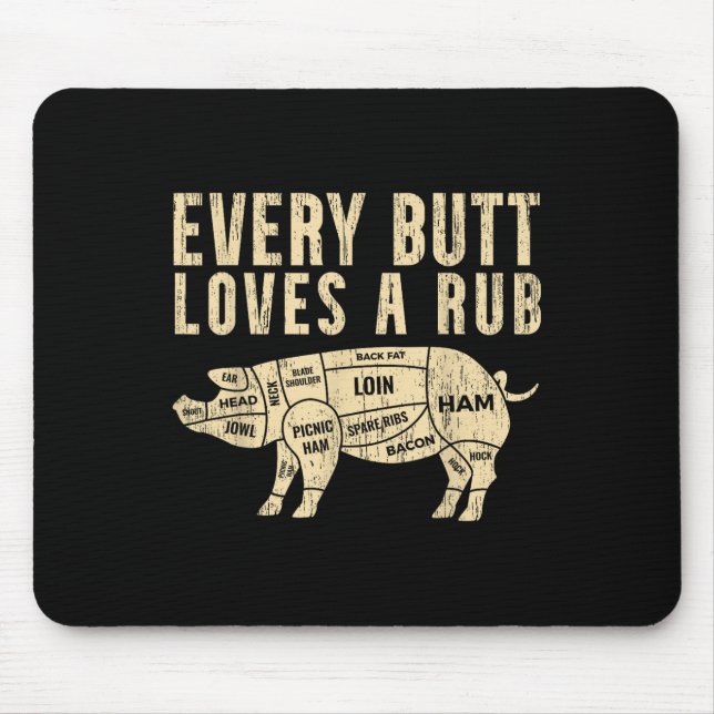 Every Butt Loves A Rub For A Meat Smoker Smoking B Mouse Pad (Front)