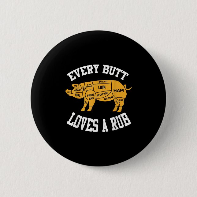 Every Butt Loves A Rub Funny Bbq Butt Rub  Button (Front)
