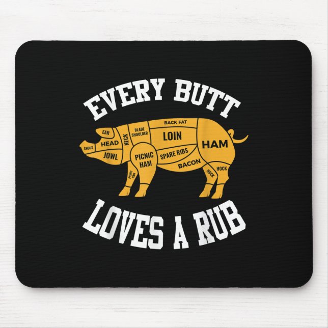 Every Butt Loves A Rub Funny Bbq Butt Rub  Mouse Pad (Front)