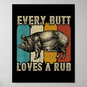 Every Butt Loves A Rub Meat Smoker Bbq Pig Pork  Poster