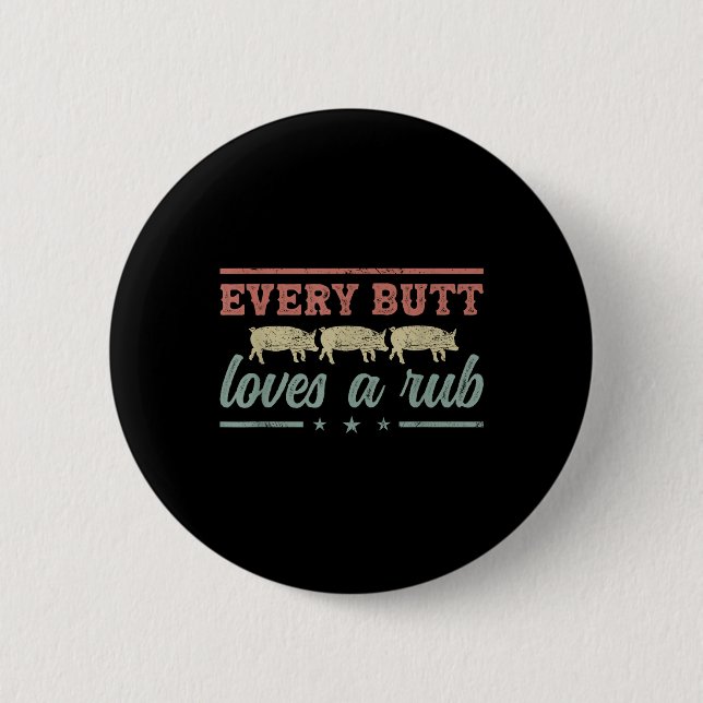 Every Butt Loves A Rub Pitmaster Smoker Grillmaste Button (Front)