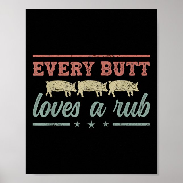 Every Butt Loves A Rub Pitmaster Smoker Grillmaste Poster (Front)