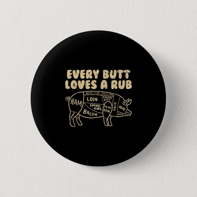 Every Butt Loves A Rub Pork Funny Bbq Grill Grilli Button (Front)