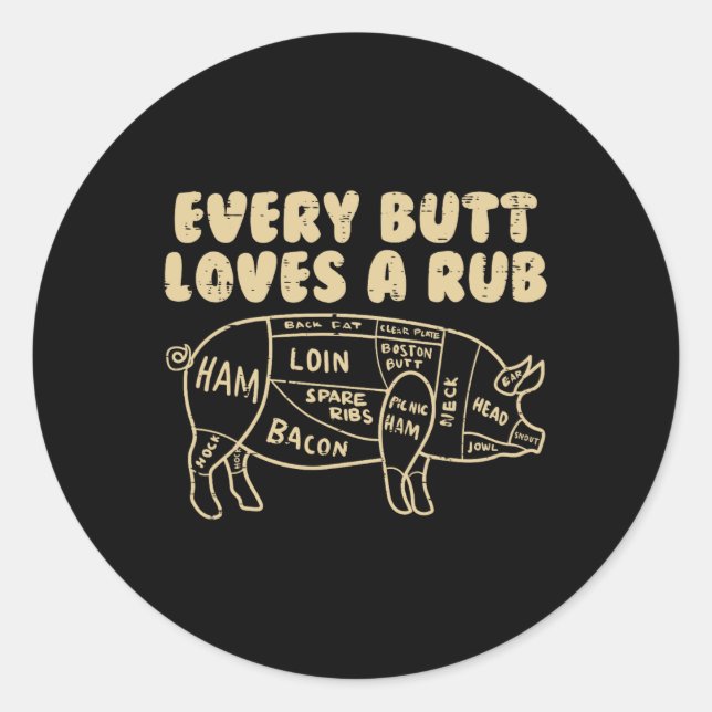 Every Butt Loves A Rub Pork Funny Bbq Grill Grilli Classic Round Sticker (Front)