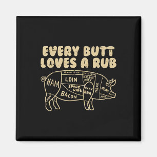 Every Butt Loves A Rub Pork Funny Bbq Grill Grilli Magnet