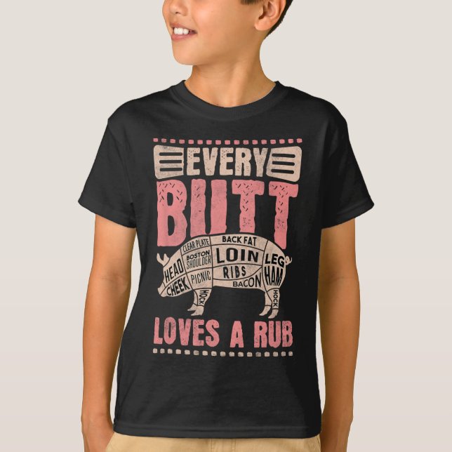 Every Butt Loves A Rub  T-Shirt (Front)