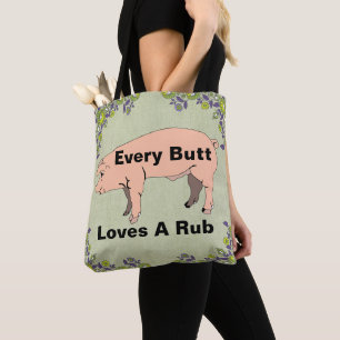 Every Butt Loves A Rub Tote Bag