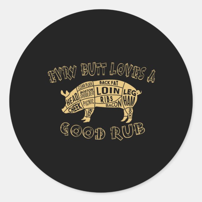 Every Butt Loves Deserves A Good Rub Bbq Pork Humo Classic Round Sticker (Front)