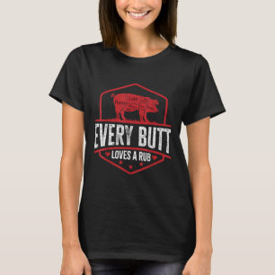 Every Butt Loves Rub Grilling Bbq Smoker Gift Dad T-Shirt