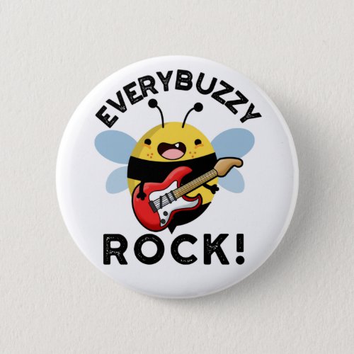 Every Buzzy Rock Funny Music Bee Pun  Button