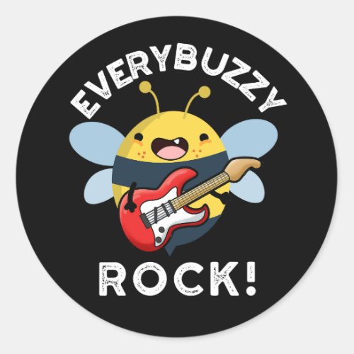 Every Buzzy Rock Funny Music Bee Pun Dark BG Classic Round Sticker