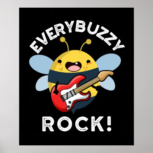 Every Buzzy Rock Funny Music Bee Pun Dark BG Poster