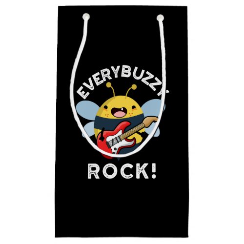 Every Buzzy Rock Funny Music Bee Pun Dark BG Small Gift Bag