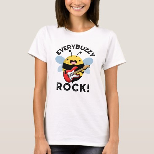 Every Buzzy Rock Funny Music Bee Pun T_Shirt