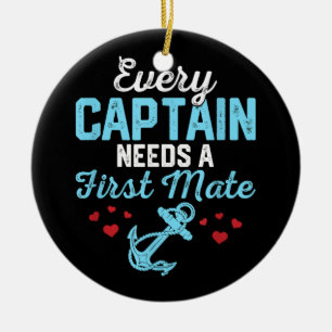 Every Captain Needs A First Mate Ceramic Ornament