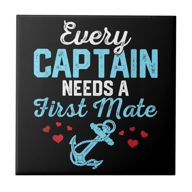 Every Captain Needs A First Mate  Ceramic Tile (Front)