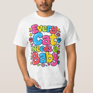 Every Cat Needs a Baby Colorful Bubble Letter Art T-Shirt