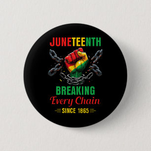 Every Chain Since 1865 Women Men Juneteenth Freedo Button