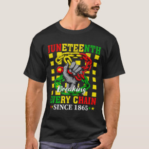 Every Chain Since 1865 Women Men Juneteenth Freedo T-Shirt