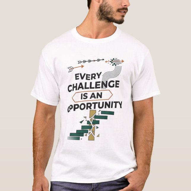 Every Challenge Is an Opportunity – Motivational G T-Shirt (Front)
