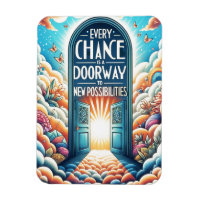 Every Chance is a Doorway Magnet