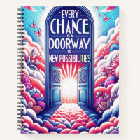 Every Chances is a Doorway to Opportunities Notebook