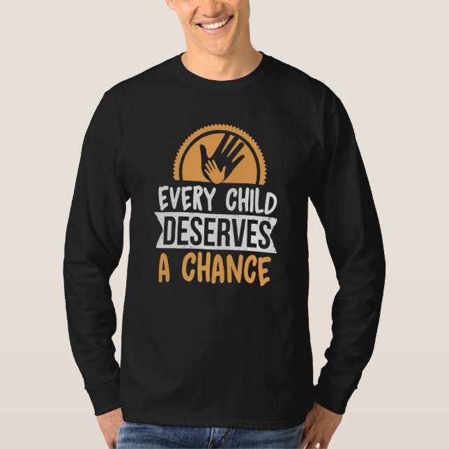 Every Child Deserves A Chance Foster Care Adoption T-Shirt (Front)