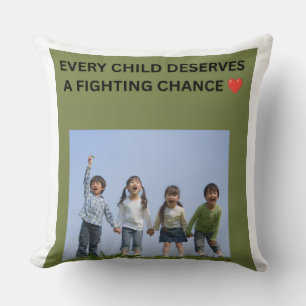 EVERY CHILD DESERVES A FIGHTING CHANCE ❤️ THROW PILLOW