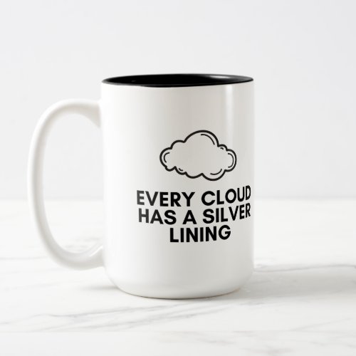 Every cloud has a silver lining Two_Tone coffee mug